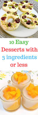 These quick dinner party dessert recipes are ready in just 20 minutes or less, so are perfect for an attentive host who'd rather spend the evening with their guests than be stuck in the kitchen all night. 10 Easy Dessert Recipes With 3 Ingredients Or Less Your Veg Recipe Easy Desserts Dessert Recipes Easy Cake Recipes Easy Homemade