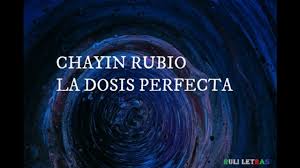 La Dosis Perfecta Chayin Rubio Letra Lyrics Youtube