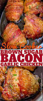 Slow Cooker Bacon Brown Sugar Garlic Chicken Is Made With Just Five Ingredients In Your Slow Cooker Slow Cooker Bacon Chicken Crockpot Recipes Cooker Recipes
