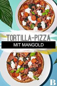 Tortilla Pizzen Mit Mangold Und Salsiccia Rezept Tortilla Pizza Pizza Tortilla