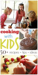 Cooking With Kids 50 Fun Ideas And Recipes Cooking Classes For Kids Kids Cooking Recipes Baking With Kids