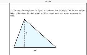 In this example, the shorter lengths of the triangle (the base and height) are on the left side of the equation whereas the longest side (the hypotenuse) is on the right side. The Base Of A Triangle See The Figure Is 2 M Longer Chegg Com