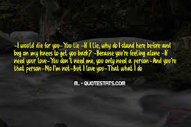 We all have someone we can't live without. Top 100 Love You Need You Quotes Famous Quotes Sayings About Love You Need You