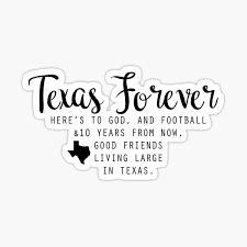 The plants may decline in august because of the excessive heat in texas. Texas Forever Stickers Redbubble