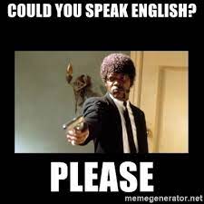 Yandex.translate works with words, texts, and webpages. Could You Speak English Please English Do You Speak It Meme Generator