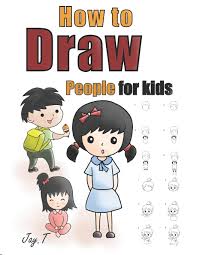 Step by step drawing of a bear. How To Draw People For Kids Step By Step Drawing Guide For Children Easy To Learn Draw Human T Jay 9781086404319 Amazon Com Books
