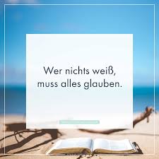 Wer Nichts Weiß Muss Alles Glauben Sprüche Zum Nachdenken