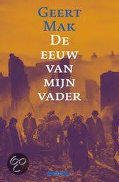 De Eeuw Van Mijn Vader Auteur Geert Mak Boeken Boeken Lezen Literatuur