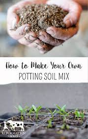 How To Make Your Own Diy Potting Soil Mix Reformation Acres Soil Mix Organic Gardening Tips Potting Soil