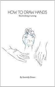 Amazon Com How To Draw Hands You Re Doing It Wrong Step By Step Easy Guide To Learn How To Draw Hands In Different Poses And Gestures Ebook Draws Sunnidy Kindle Store Holding hands drawing easy step by step hands holding beginners hands holding couple pencil sketch #insidelove romantic.