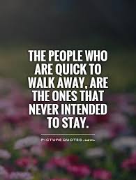 Inspirational quotes about life and success. Quotes About People Walking Out Of Your Life Quotesgram