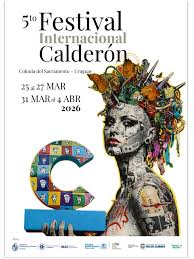 5to Festival Internacional Calderón. Del 25 al 27 de Marzo 31 de marzo 4 de abril. Colonia del Sacramento. El 5to Festival Internacional Calderón celebra su quinta edición en 2026 en la