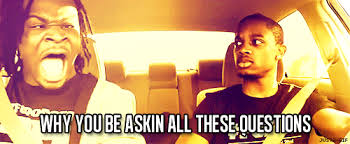 Maybe you would like to learn more about one of these? Best Asking All Them Question Gifs Gfycat