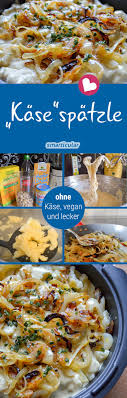 Kasespatzle Ohne Kase Eine Kostliche Alternative Zum Klassiker Veganes Fastfood Spatzle Lebensmittel Essen
