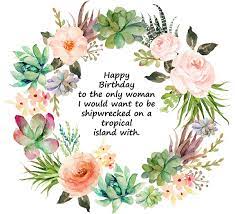 My field of flowers is blossoming. Romantic Birthday Wishes Quotes For Your Wife Myglobalflowers Com