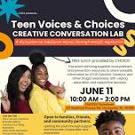Teen Voices & Choices: Creative Conversation Lab