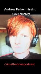 #andrewparker #missingperson2021 #bringhimhomeinstead #crimetheoriespod