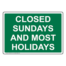 Check spelling or type a new query. Closed Sundays And Most Holidays Sign Nhe 32501