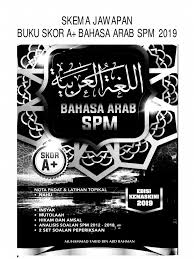 Penulis kongsikan di sini koleksi soalan bahasa arab menengah atas yang terdiri daripada pelbagai jenis soalan. Buku Skema Jawapan Skor A Bahasa Arab Spm 2019