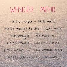 Weniger Mehr Wahre Worte Coole Spruche Weisheiten