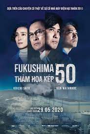 Los trabajadores de las instalaciones de fukushima daiichi en japón arriesgan su vida a diario permaneciendo en la central nuclear para evitar su desintegración total después de que la región. Fukushima 50 2020 Movie Posters