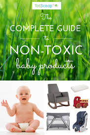 From Safe Crib Mattresses To Flame Retardant Free Gear To Non Toxic Toys This Guide Contains Everything Y Nontoxic Baby Products New Baby Products Baby Safety