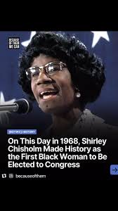 #Repost @becauseofthem, ・・・, 56 years ago today in 1968, Shirley Chisholm  broke barriers by becoming the first Black woman elected to Congress,  representing New York’s 12th Congressional District.⁠, ...