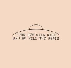 The Sun Will Rise And We Will Start Again The Sun Will Rise And We Will Try Again Good Morning Morning Inspirational Quotes Try Quotes Good Morning Quotes