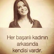 Her Basarili Kadinin Arkasinda Kendisi Vardir Guzel Soz Ozlu Sozler Kadin