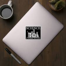Image result for "science it works bitches"