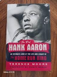 Real Hank Aaron: An Intimate Look at the Life and Legacy of the Home Run  King