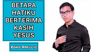 Lagu Rohani Betapa Hatiku Berterima Kasih Yesus By Rendy Aprillio Youtube