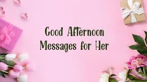 It's already in the afternoon, want to wish her a good afternoon but you don't have the right words. Good Afternoon Messages For Her Ultima Status
