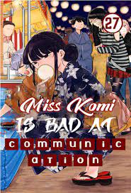Miss Komi is bad at Communication Vol 27: Comedy, Romance, School life,  Shounen by RICHARD CONTRERAS | Goodreads
