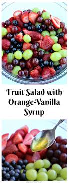 Hosting thanksgiving dinner is manageable if you use abk's guide to plan and carry out this otherwise overwhelming task! Fruit Salad With Orange Vanilla Syrup Love To Be In The Kitchen