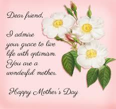 These happy mothers day messages and quotes surely will make them happy. Happy Mother S Day My Friend Greetings