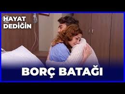 Hayat Dedigin Borc Batagi Youtube Hayat Cil Youtube