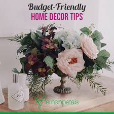 Toss the winter accents and perk up your palette. Affordable Home Decor Tips With Artificial Flowers Ferns N Petals