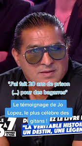 Jo Lopez, le plus célèbre des #gitans revient sur sa #vie dans #TPMP !  #JoLopez #Gitan #Lopez #gensduvoyage #Lopezdu63 #cyrilhanouna #fyp #histoire