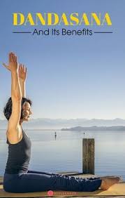 How To Do The Dandasana And What Are Its Benefits Asana Poses Yoga