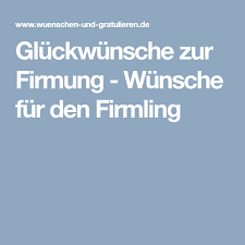 Gluckwunsche Zur Firmung Wunsche Fur Den Firmling Firmung Firmung Gluckwunsche Gluckwunsche