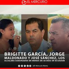 Los cantones de San Vicente #Manabí, Camilo Ponce Enríquez #Azuay y  Portovelo #ElOro, perdieron sus alcaldes en menos de 30 días por la  violencia criminal. Brigitte García, José Sánchez y Jorge Maldonado