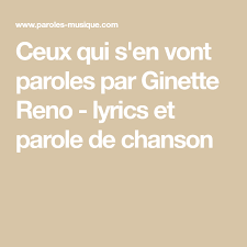 2004 Ceux Qui S En Vont Paroles Par Ginette Reno Lyrics Et Parole De Chanson Paroles De Chansons Chanson Parole