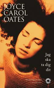 Jag ska ta dig dit : roman av Joyce Carol Oates på Bookis.com