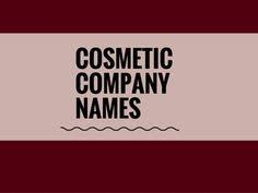 457 Catchy Cosmetic Company Name Ideas Video Infographic Cosmetic Companies Cosmetics Names Ideas Skin Care Companies
