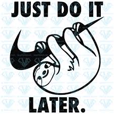 Download Sloth Just Do It Later Svg Files For Silhouette Files For Cricut Svg Dxf Eps Png Instant Download Cricut Svg Files Free Cricut Svg Silhouette Stencil