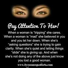 The main thing to do is pay attention. Awesome Quotes Pay Attention To Her