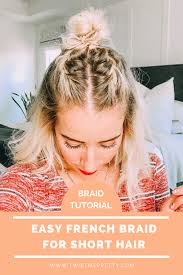 Ideal for naturally straight or wavy hair types, get the look by first running a pomade through the hair to create grip. Braid Tutorial Easy French Braid For Short Hair Twist Me Pretty