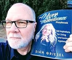 The Silver Disobedience Playbook: 365 Inspirations for Living and Loving  Agelessly: Griesel, Dian: 9781732966918: Amazon.com: Books