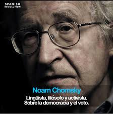 Noam Chomsky, sobre la democracia y el voto.